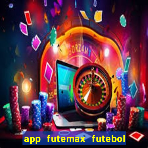 app futemax futebol ao vivo